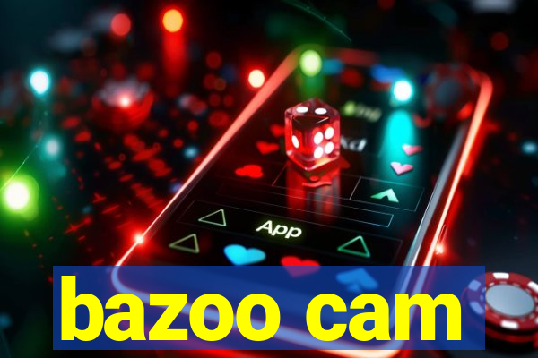 bazoo cam